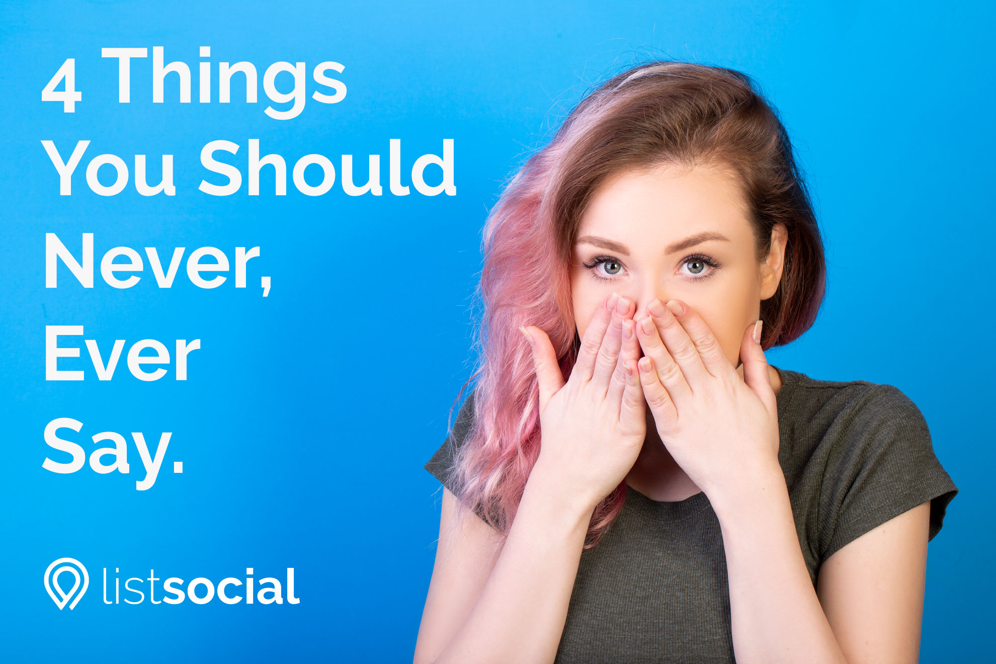 Listsocial Lets Sell Together 4 Things You Should Never Ever Say 
